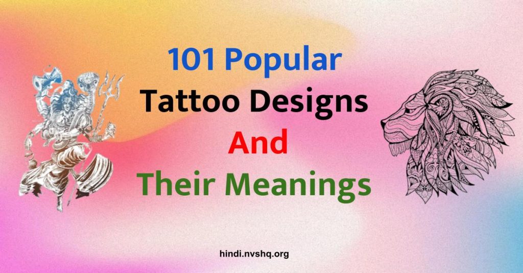 101 popular tattoo designs and their meanings