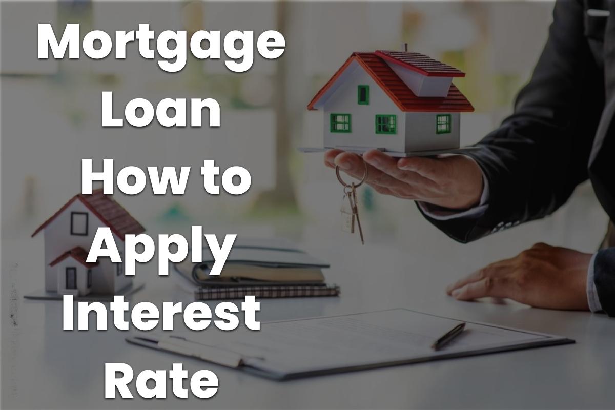 (गिरवी ऋण) Mortgage Loan - How to Apply - Interest Rate