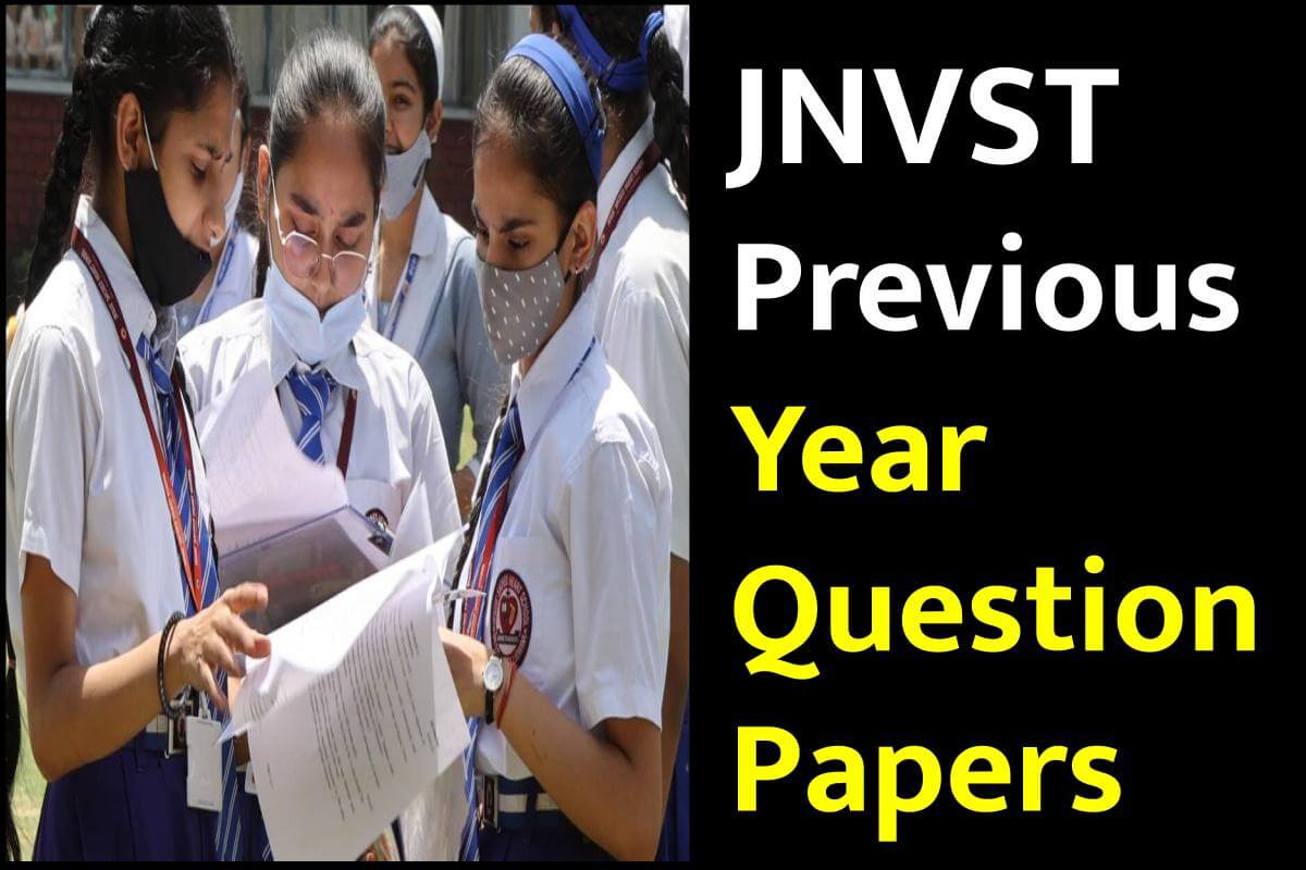 नवोदय कक्षा 6 और 9 पिछले पुराने वर्षों के प्रश्न पत्र - JNVST Previous Year Question Papers with Solutions Class 6 & 9 Pdf File